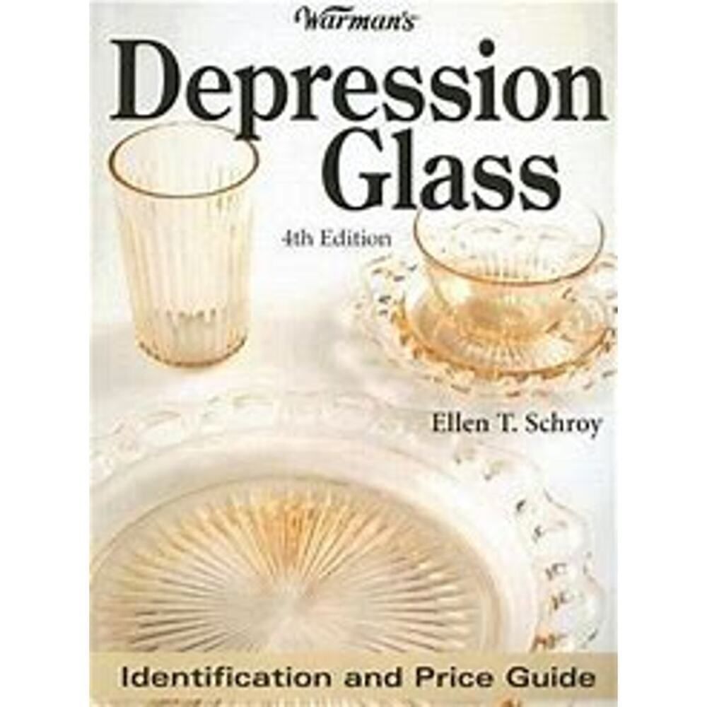 Warman's Depression Glass: Identification And Price Guide [4th‎ Edition]